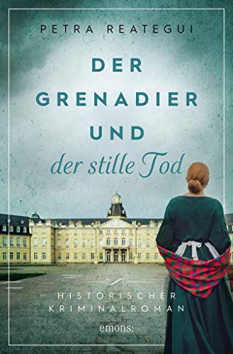 Der Grenadier und der stille Tod: Historischer Kriminalroman von Emons Verlag